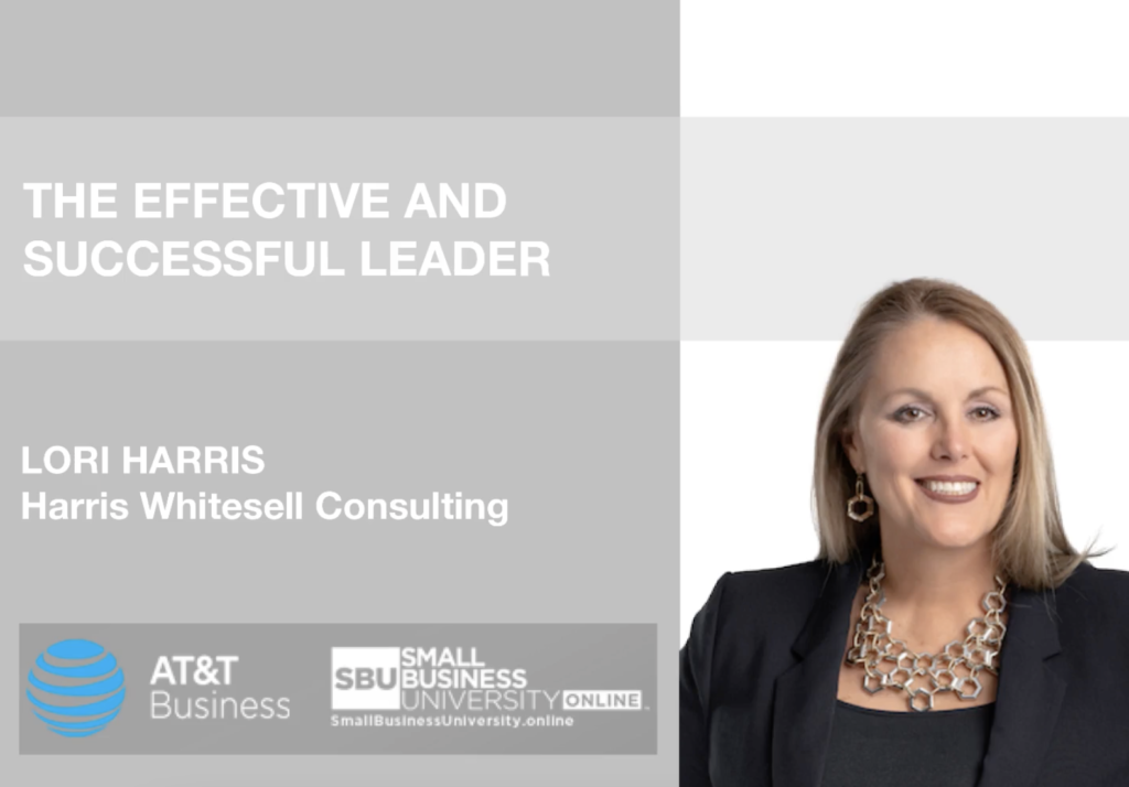 Small Business University Small Business Expo Harris Whitesell Consulting Lori Harris Webinar The Effective and Successful Leader