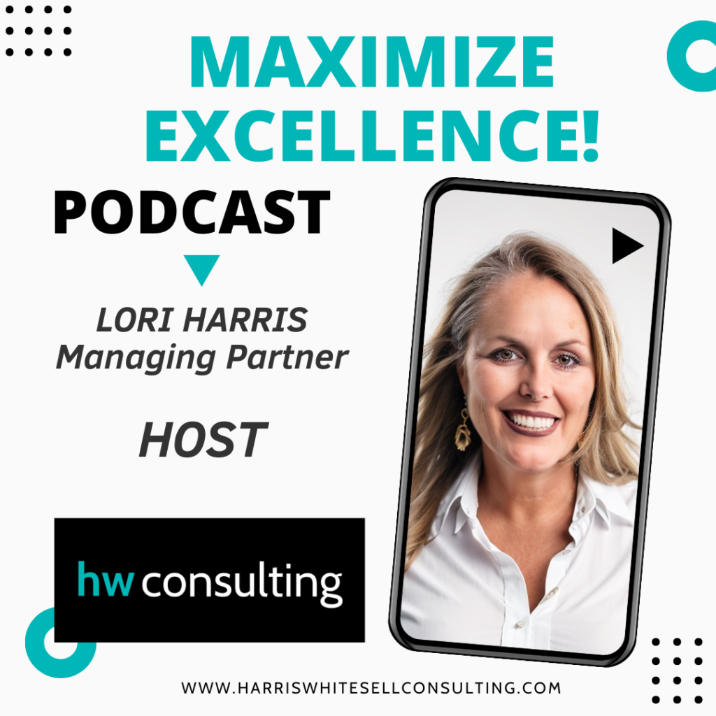 Maximize Excellence!™ Podcast Host Lori Harris
